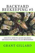 Backyard Beekeeping #5 The 5 minute queen rearing method