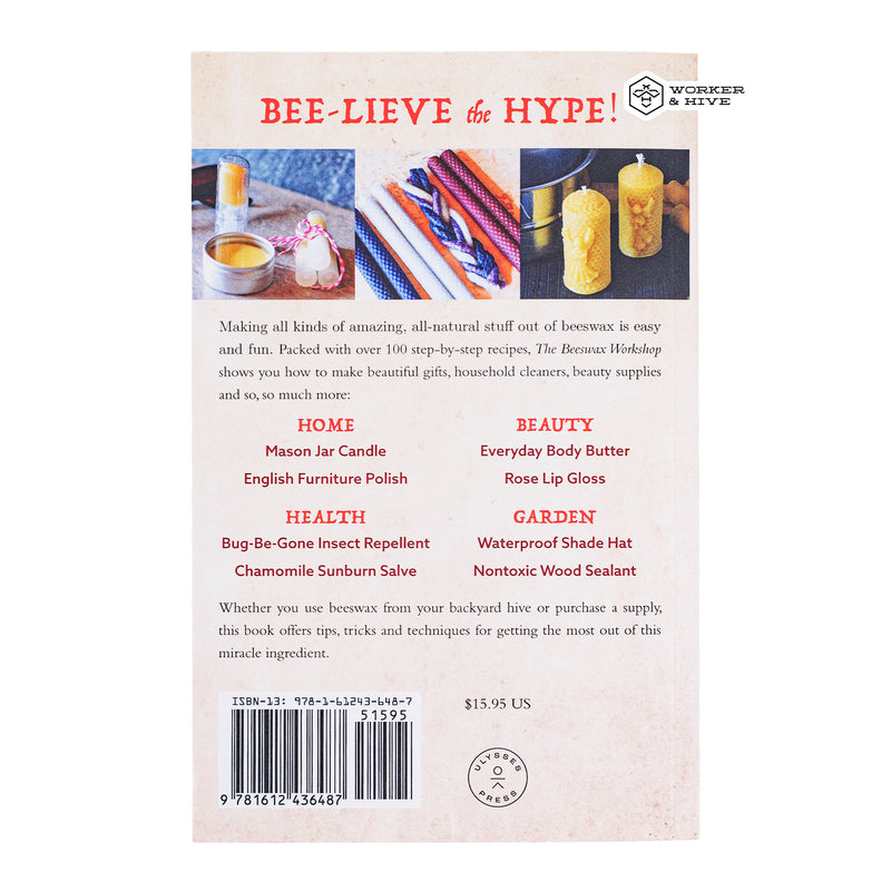 Beeswax Workshop: How to Make Your Own Natural Candles, Cosmetics, Cleaners, Soaps, Healing Balms and More