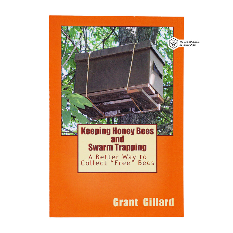 Keeping Honey Bees and Swarm Trapping: A Better Way to Collect "Free" Bees