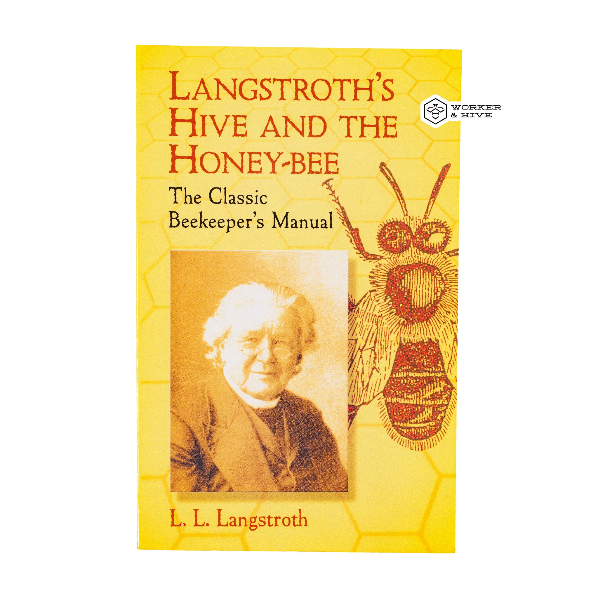 Langstroth's Hive and the Honey-Bee - The Classic Beekeeper's
