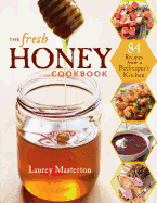 The Fresh Honey Cookbook
