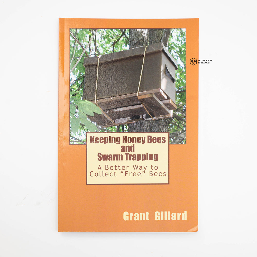 Keeping Honey Bees and Swarm Trapping: A Better Way to Collect "Free" Bees