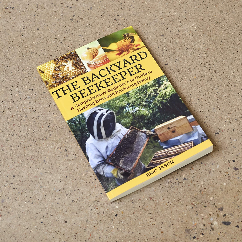The Backyard Beekeeper - A Comprehensive Beginner's Guide to Keeping Bees and Producing Honey